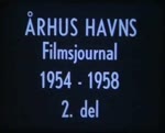 Århus Havns Filmjournal 1954-1958 (2. del)